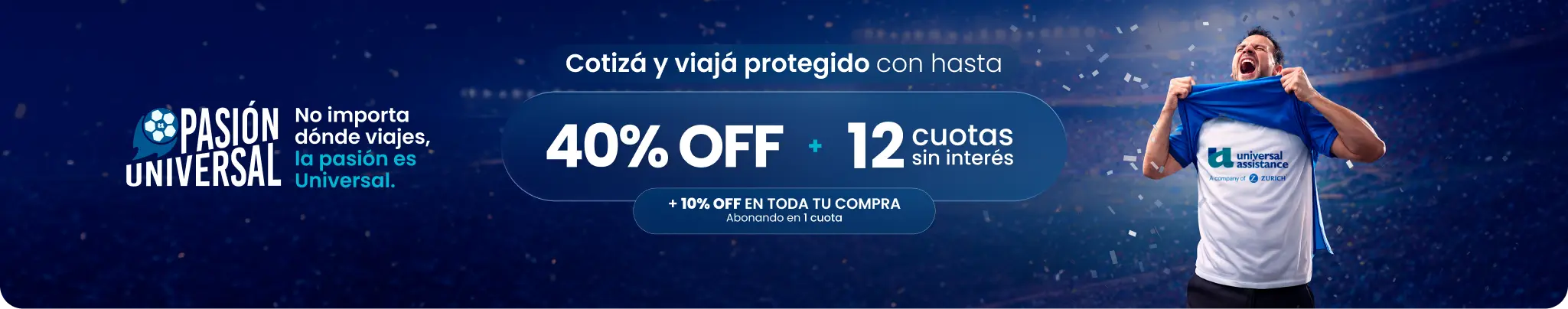 Pasión Universal, cotizá y viajá protegido con hasta 40% OFF, 12 cuotas sin interés o 10% OFF en toda tu compra abonando en una cuota