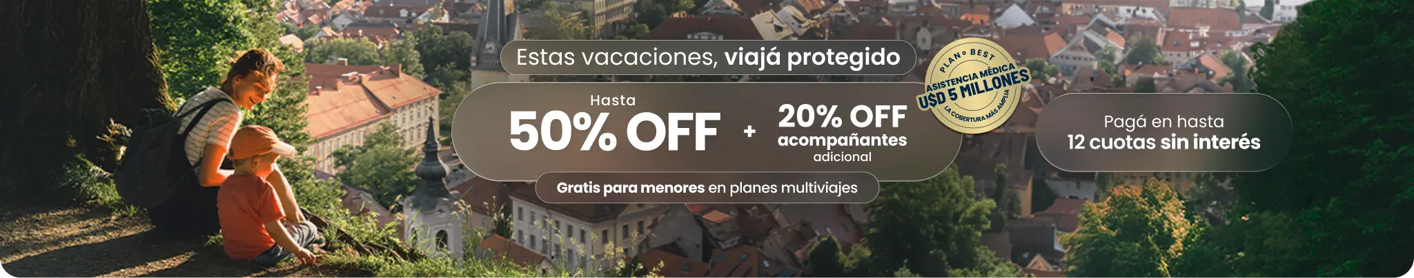 Estas vacaciones, viajá protegido. Hasta 50% OFF + 20% OFF acompañantes adicional. Gratis para menores en planes multiviajes