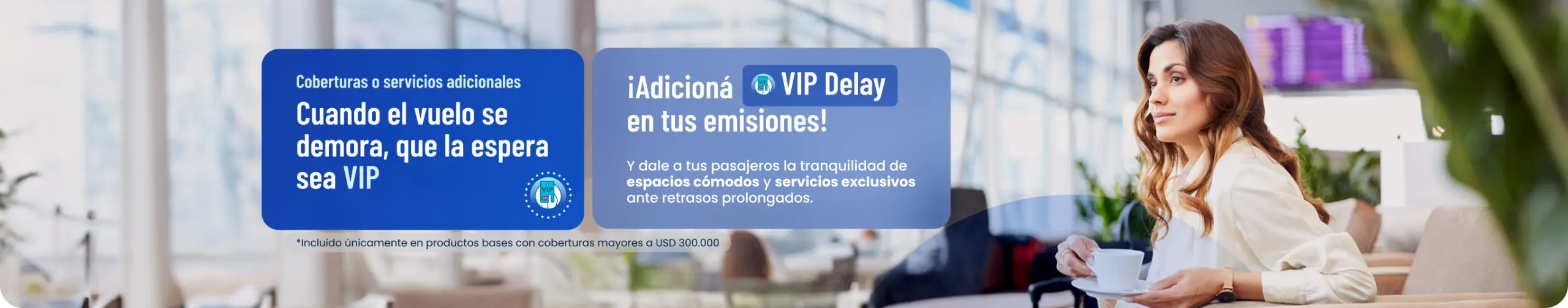 Coberturas o servicios adicionales. Cuando el vuelo se demora, que la espera sea VIP