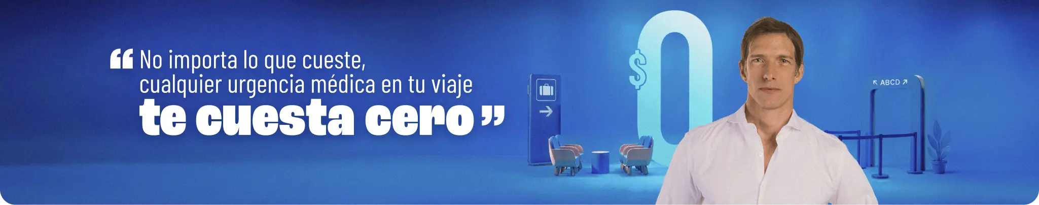 No importa lo que cueste, cualquier urgencia médica en tu viaje te cuesta cero.