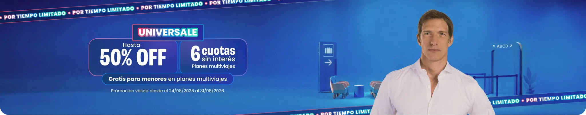 UNIVERSALE: hasta 50% OFF + 6 cuotas sin interés y gratis para menores en planes multiviajes.