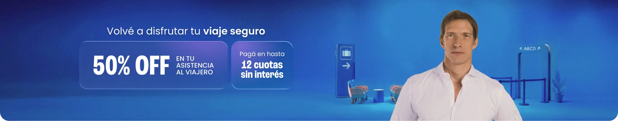 Volvé a disfrutar tu viaje seguro con 50% OFF en tu asistencia al viajero. Pagá en hasta 12 cuotas sin interés