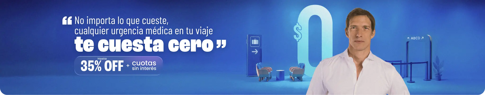 No importa lo que cueste, cualquier urgencia médica en tu viaje te cuesta cero. Hasta 35% OFF + Cuotas sin interés.