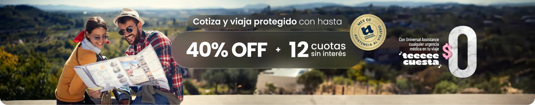 MES DE ASISTENCIA AL VIAJERO Cotiza y viaja protegido con hasta 40% OFF + 12 cuotas sin interés
