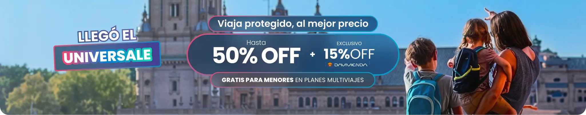 UNIVERSALE: Cotiza y viaja protegido con hasta 50% OFF + 15% OFF exclusivo Davivienda. Gratis para menores en planes multiviajes