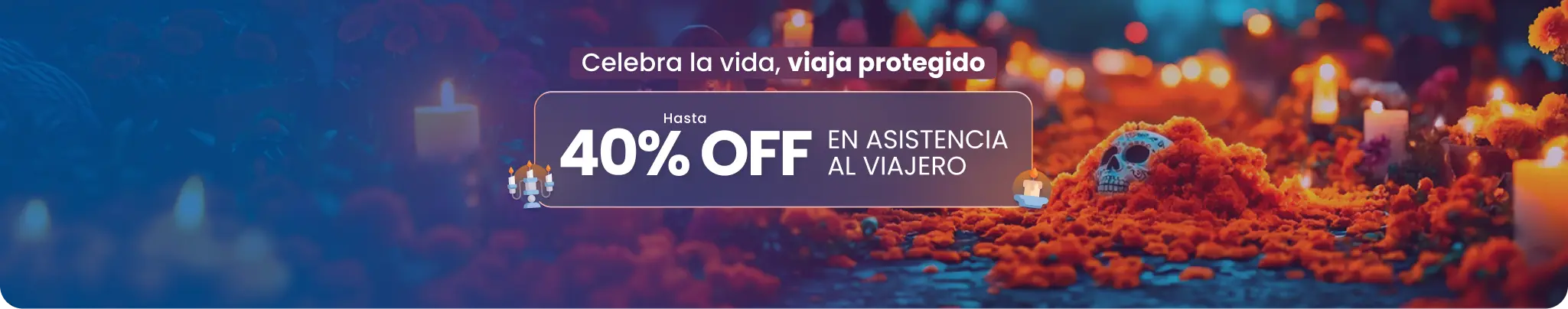 Celebra la vida, viaja protegido. Hasta 40% OFF en asistencia al viajero