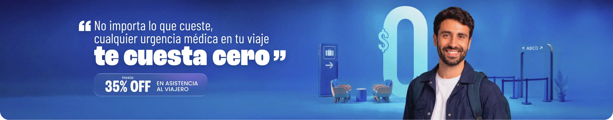 No importa lo que cueste, cualquier urgencia médica en tu viaje te cuesta cero. Hasta 35% OFF en asistencia al viajero